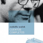 Rodolfo Walsh: "Tiempos completos"